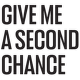 Give me a second chance